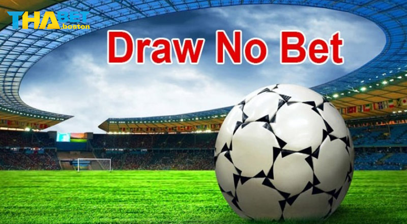 Hướng dẫn cách đặt cược kèo draw no bet là gì bất bại