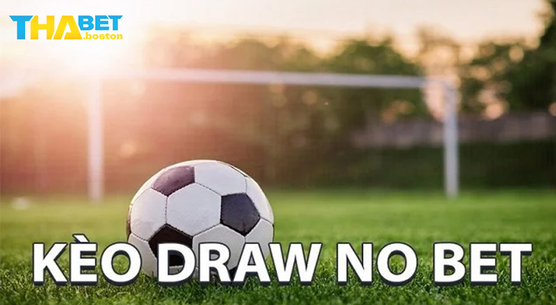 Định nghĩa cơ bản về kèo draw no bet là gì?