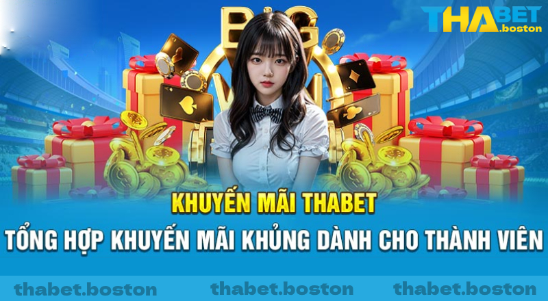 Tổng hợp các khuyến mãi nổi bật tại nhà cái thabet casino